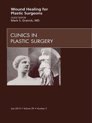 cover image of Wound Healing for Plastic Surgeons, an Issue of Clinics in Plastic Surgery